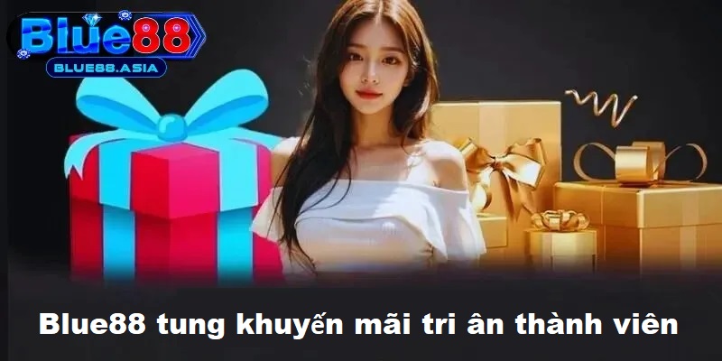 Khuyến mãi Blue88 tri ân các thành viên